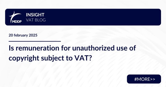 Unauthorized use of copyright rights and VAT – the CJEU ruling in case T-643/24 determines its taxation as a taxable service.