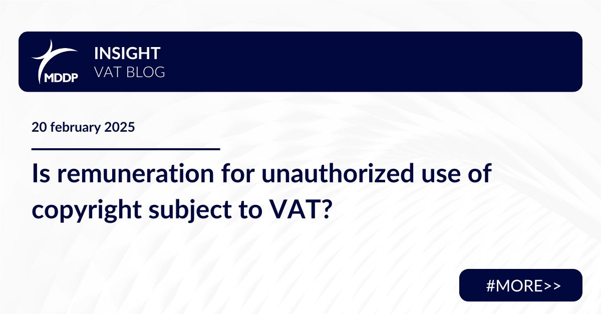 Unauthorized use of copyright rights and VAT – the CJEU ruling in case T-643/24 determines its taxation as a taxable service.