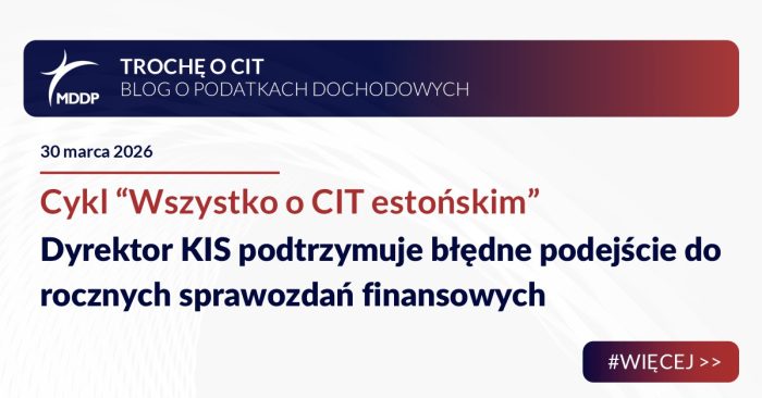KIS błędnie wymaga dwóch sprawozdań przy estońskim CIT. Spór dotyczy zakresu rocznego sprawozdania i utrwalonej praktyki.