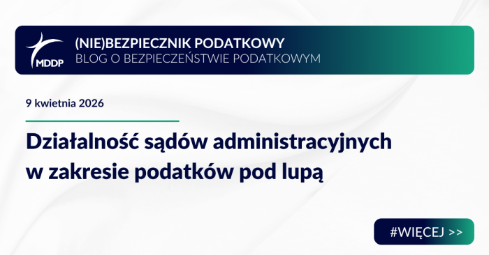 Działalność sądów administracyjnych w zakresie podatków pod lupą