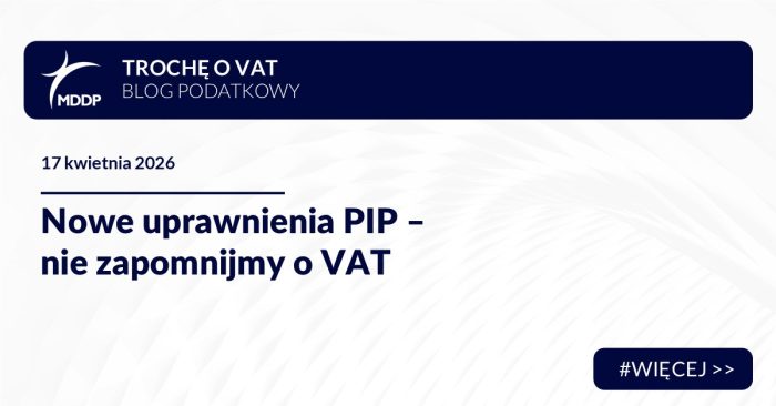 Nowe uprawnienia PIP – nie zapomnijmy o VAT