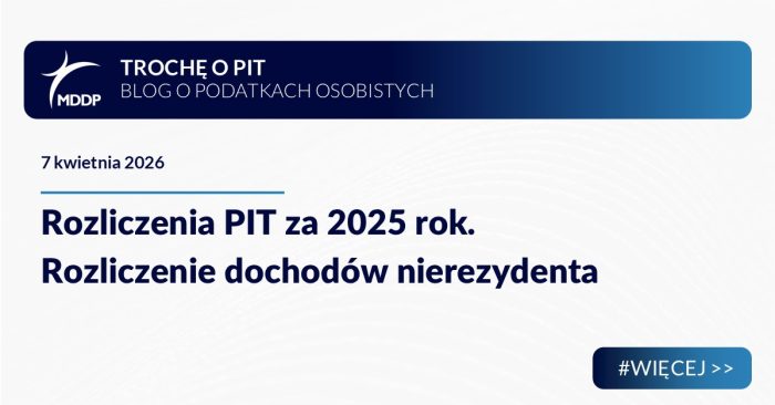 Rozliczenia PIT za 2025 r. Rozliczenie dochodów nierezydenta