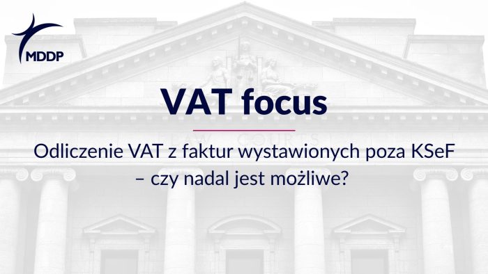 KSeF: odliczenie VAT możliwe także z faktur poza systemem. KIS potwierdza – decyduje faktyczne otrzymanie, nie wprowadzenie do KSeF.