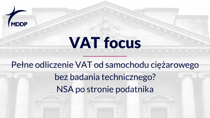 Pełne odliczenie VAT od samochodu ciężarowego bez badania technicznego? NSA po stronie podatnika