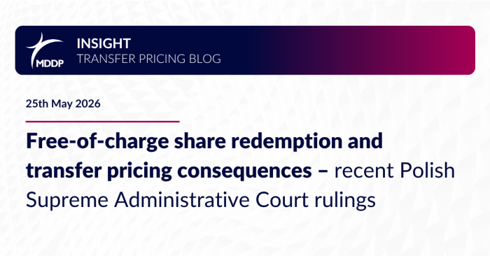 Free-of-charge share redemption and transfer pricing consequences – recent Polish Supreme Administrative Court rulings Free-of-charge share redemption and transfer pricing consequences – recent Polish Supreme Administrative Court rulings