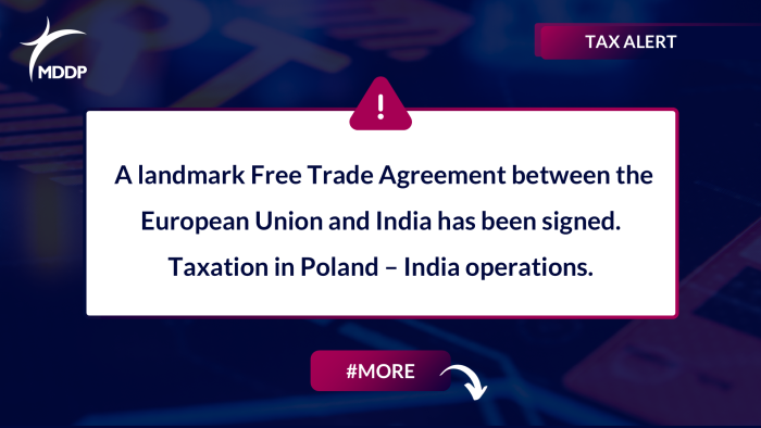 A landmark Free Trade Agreement between the European Union and India has been signed. Taxation in Poland – India operations.