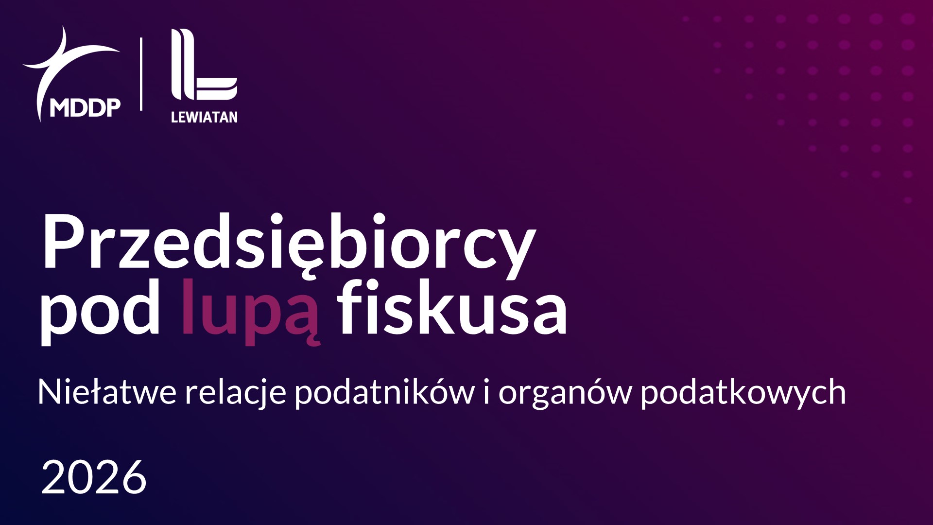 Przedsiębiorcy pod lupą fiskusa 2026 Przedsiębiorcy pod lupą fiskusa 2026