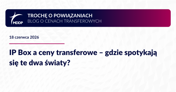 IP Box a ceny transferowe – gdzie spotykają się te dwa światy?