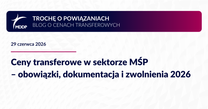 Ceny transferowe w sektorze MŚP – obowiązki, dokumentacja i zwolnienia 2026