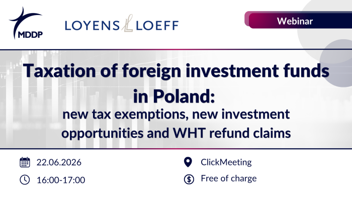 Taxation of foreign investment funds in Poland: new tax exemptions, new investment opportunities and WHT refund claims Taxation of foreign investment funds in Poland: new tax exemptions, new investment opportunities and WHT refund claims