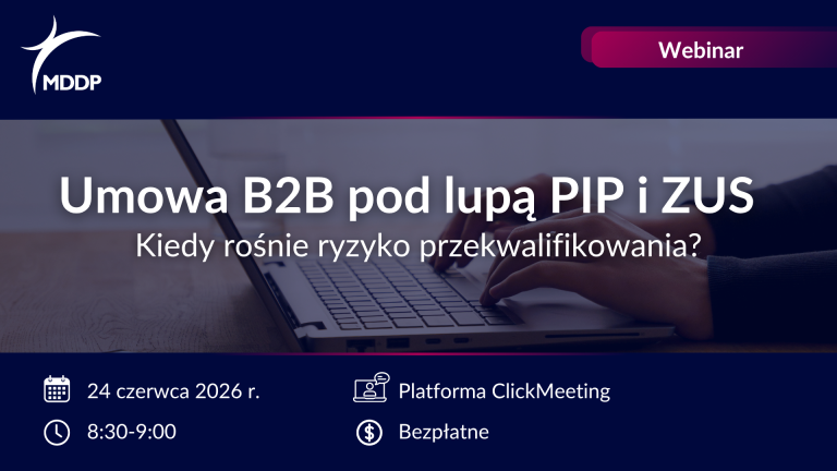 Umowa B2B pod lupą PIP i ZUS – kiedy rośnie ryzyko przekwalifikowania?
