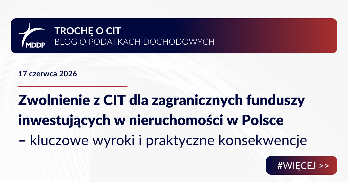 Zwolnienie z CIT dla zagranicznych funduszy inwestujących w nieruchomości w Polsce – kluczowe wyroki i praktyczne konsekwencje