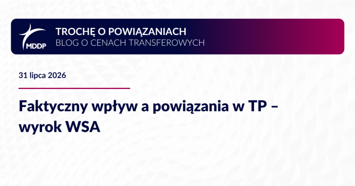 Faktyczny wpływ a powiązania w TP – wyrok WSA Faktyczny wpływ a powiązania w TP – wyrok WSA