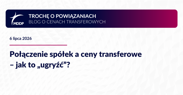 Połączenie spółek a ceny transferowe – jak to „ugryźć”?