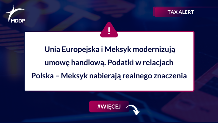 Unia Europejska i Meksyk modernizują umowę handlową. Podatki w relacjach Polska – Meksyk nabierają realnego znaczenia