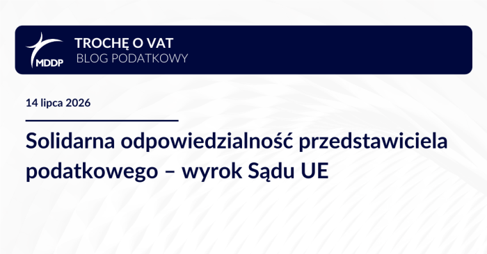 Solidarna odpowiedzialność przedstawiciela podatkowego – wyrok Sądu UE