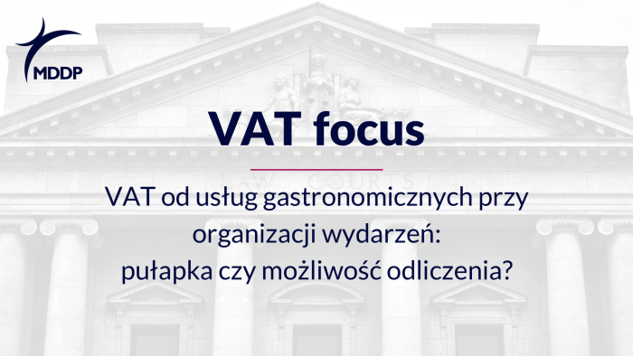 VAT od usług gastronomicznych przy organizacji wydarzeń VAT od usług gastronomicznych przy organizacji wydarzeń: pułapka czy możliwość odliczenia?