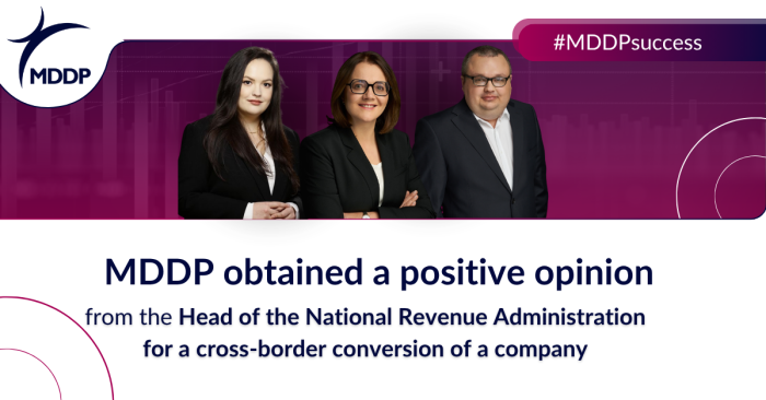 MDDP obtained a positive opinion from the Head of the National Revenue Administration for a cross-border conversion of a company MDDP obtained a positive opinion from the Head of the National Revenue Administration for a cross-border conversion of a company