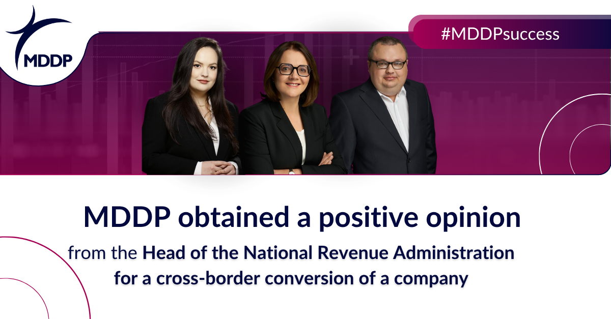 MDDP obtained a positive opinion from the Head of the National Revenue Administration for a cross-border conversion of a company MDDP obtained a positive opinion from the Head of the National Revenue Administration for a cross-border conversion of a company