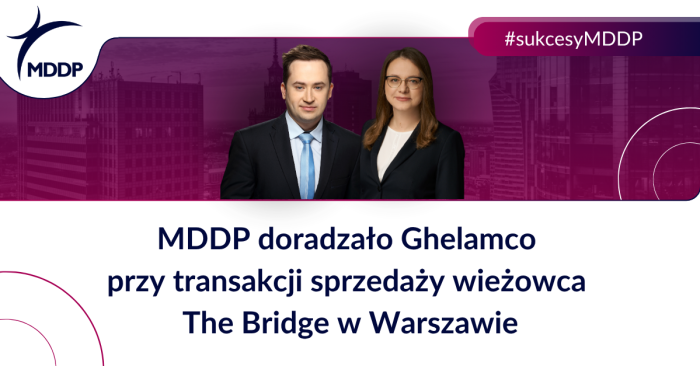 MDDP doradzało Ghelamco przy transakcji sprzedaży wieżowca The Bridge w Warszawie