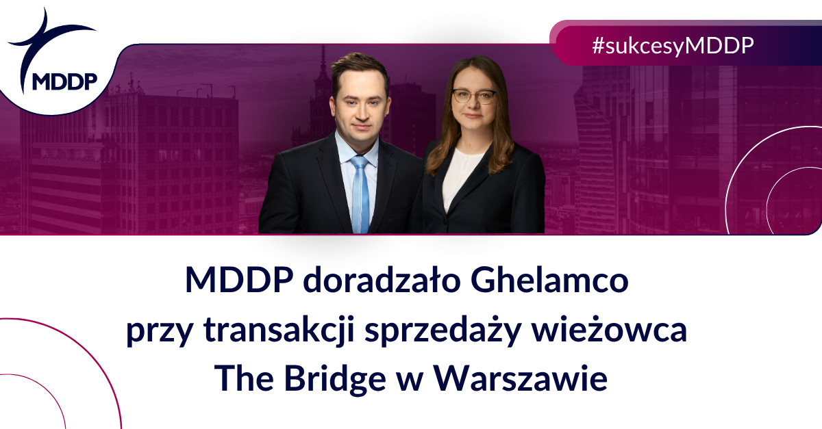 MDDP doradzało Ghelamco przy transakcji sprzedaży wieżowca The Bridge w Warszawie MDDP doradzało Ghelamco przy transakcji sprzedaży wieżowca The Bridge w Warszawie