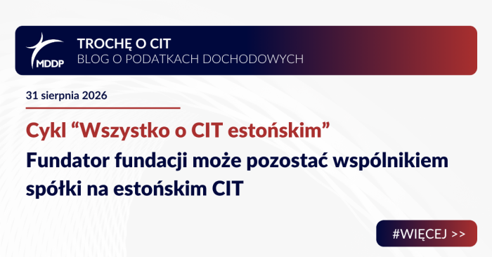 Fundator fundacji może pozostać wspólnikiem spółki na estońskim CIT Fundator fundacji może pozostać wspólnikiem spółki na estońskim CIT