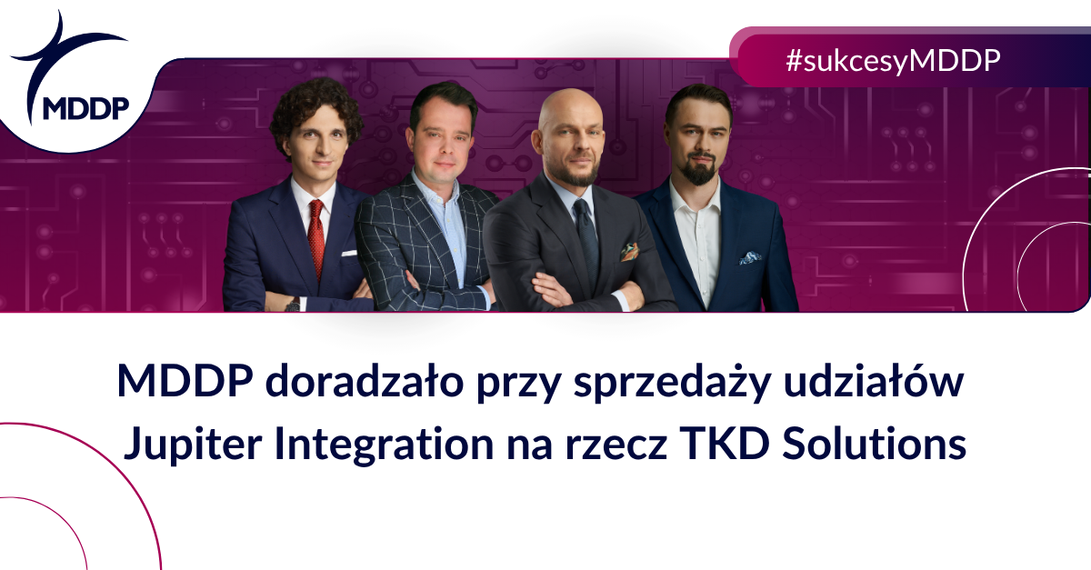 Eksperci MDDP doradzali założycielom i wspólnikom Jupiter Integration przy sprzedaży 100% udziałów w spółce na rzecz TKD Solutions GmbH