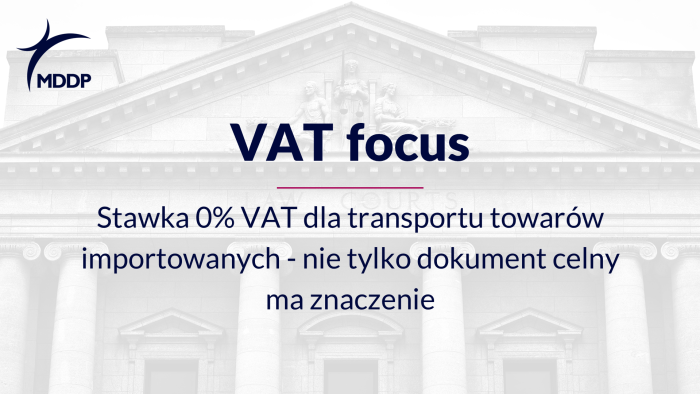 Stawka 0% VAT dla transportu towarów importowanych - nie tylko dokument celny ma znaczenie