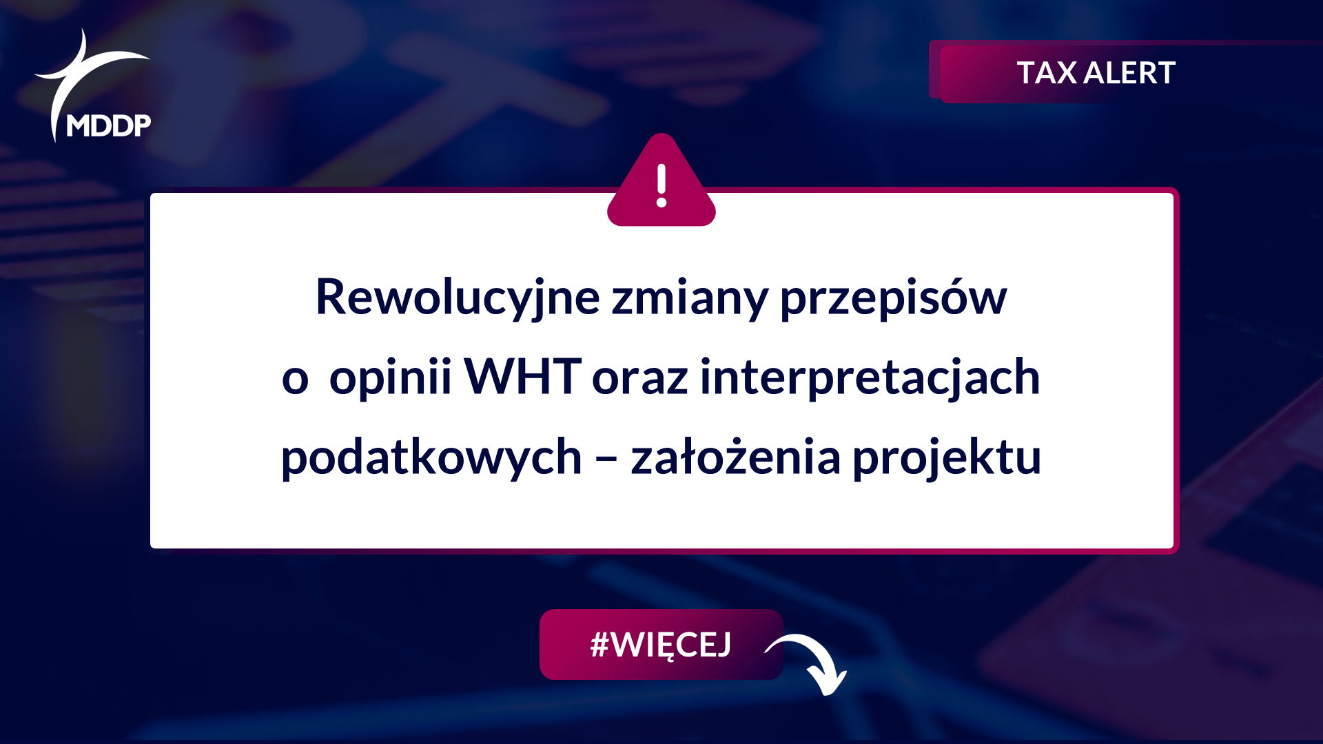 Rewolucyjne zmiany przepisów o opinii WHT oraz interpretacjach podatkowych – założenia projektu Rewolucyjne zmiany przepisów o opinii WHT oraz interpretacjach podatkowych – założenia projektu