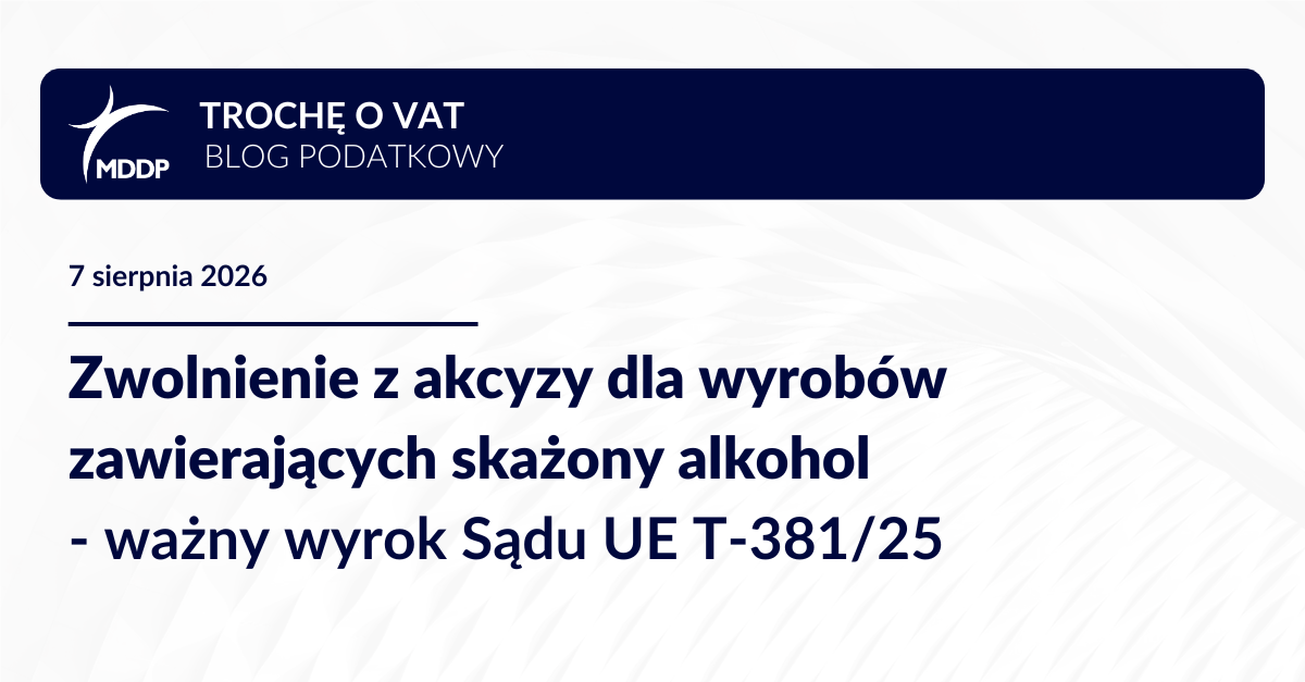Zwolnienie z akcyzy dla wyrobów zawierających skażony alkohol - ważny wyrok Sądu UE T-381/25