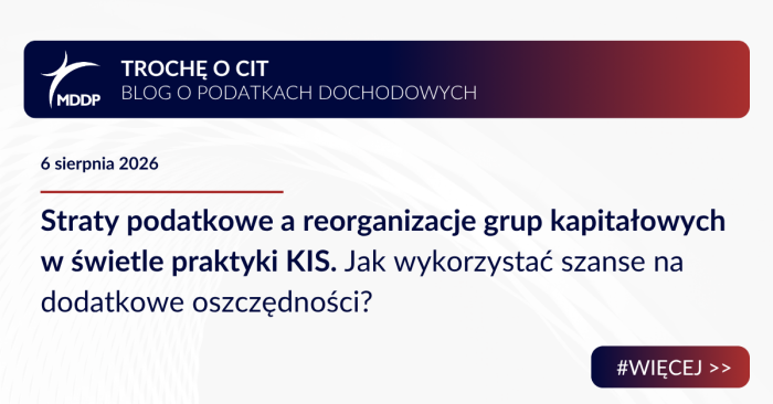 Straty podatkowe a reorganizacje grup kapitałowych w świetle praktyki KIS. Jak wykorzystać szanse na dodatkowe oszczędności?