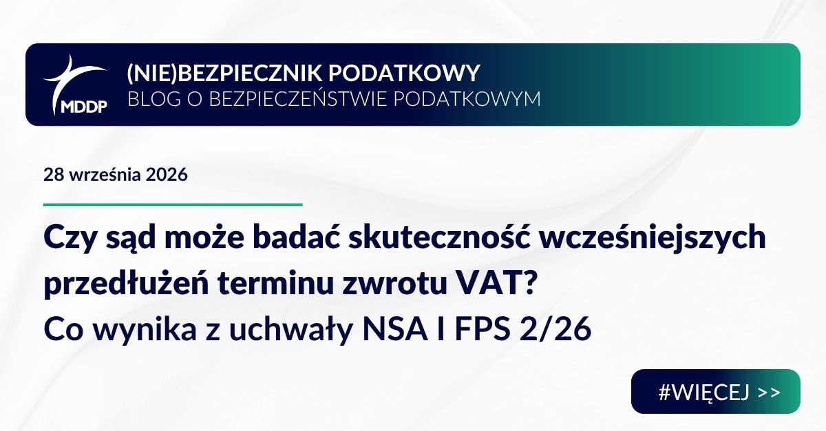 Czy sąd może badać skuteczność wcześniejszych przedłużeń terminu zwrotu VAT? Co wynika z uchwały NSA I FPS 2/26