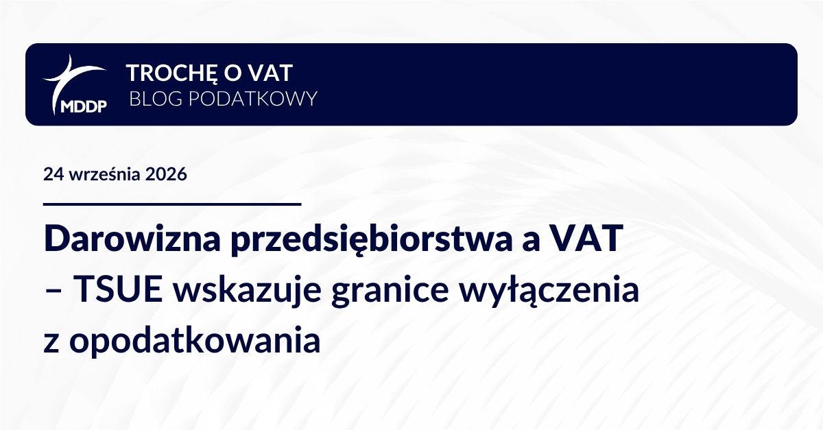 Darowizna przedsiębiorstwa a VAT – TSUE wskazuje granice wyłączenia z opodatkowania