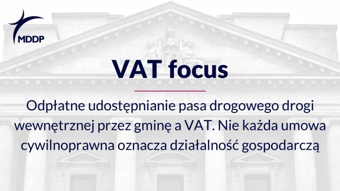 Odpłatne udostępnianie pasa drogowego drogi wewnętrznej przez gminę a VAT. Nie każda umowa cywilnoprawna oznacza działalność gospodarczą