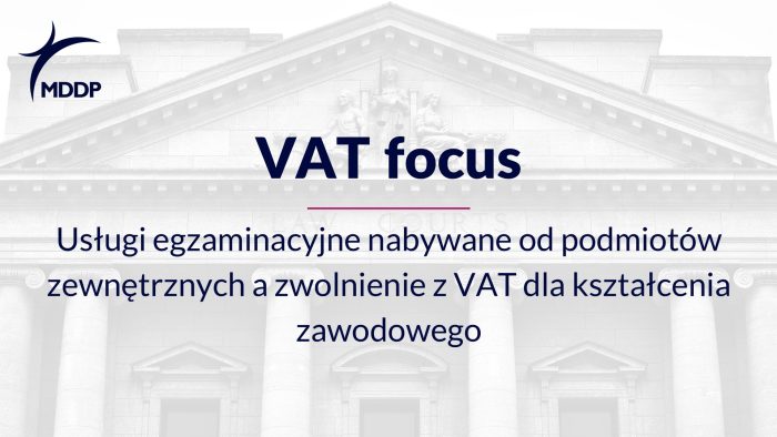 Usługi egzaminacyjne nabywane od podmiotów zewnętrznych a zwolnienie z VAT dla kształcenia zawodowego