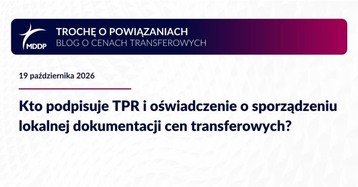 Kto podpisuje TPR i oświadczenie o sporządzeniu lokalnej dokumentacji cen transferowych?