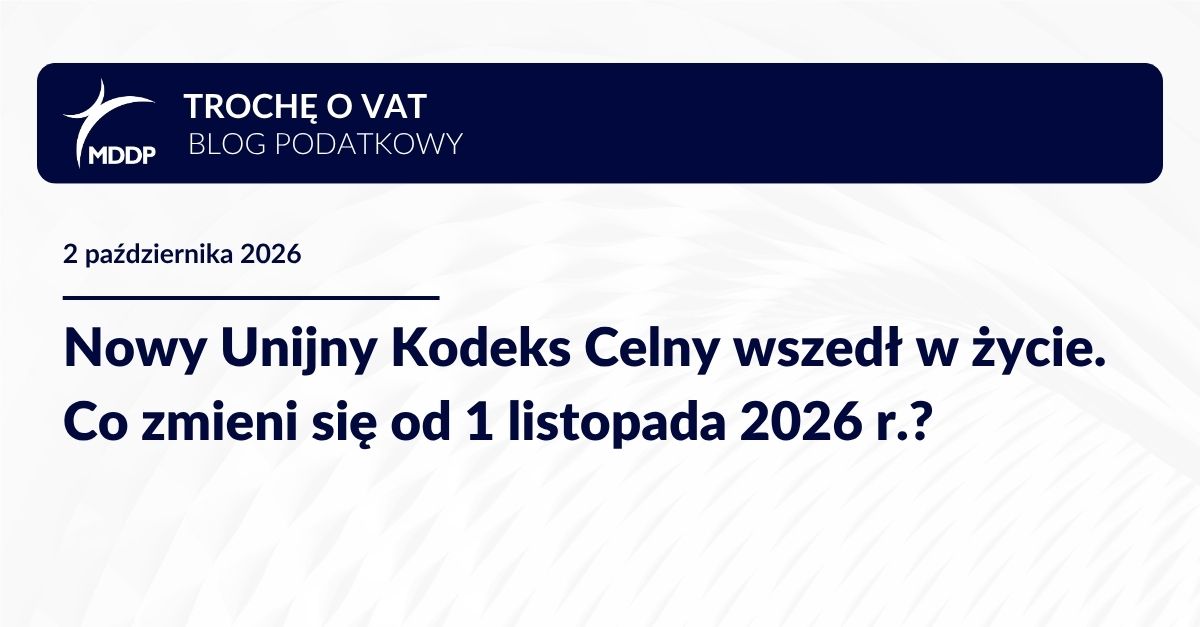 Nowy Unijny Kodeks Celny wszedł w życie. Co zmieni się od 1 listopada 2026 r.?