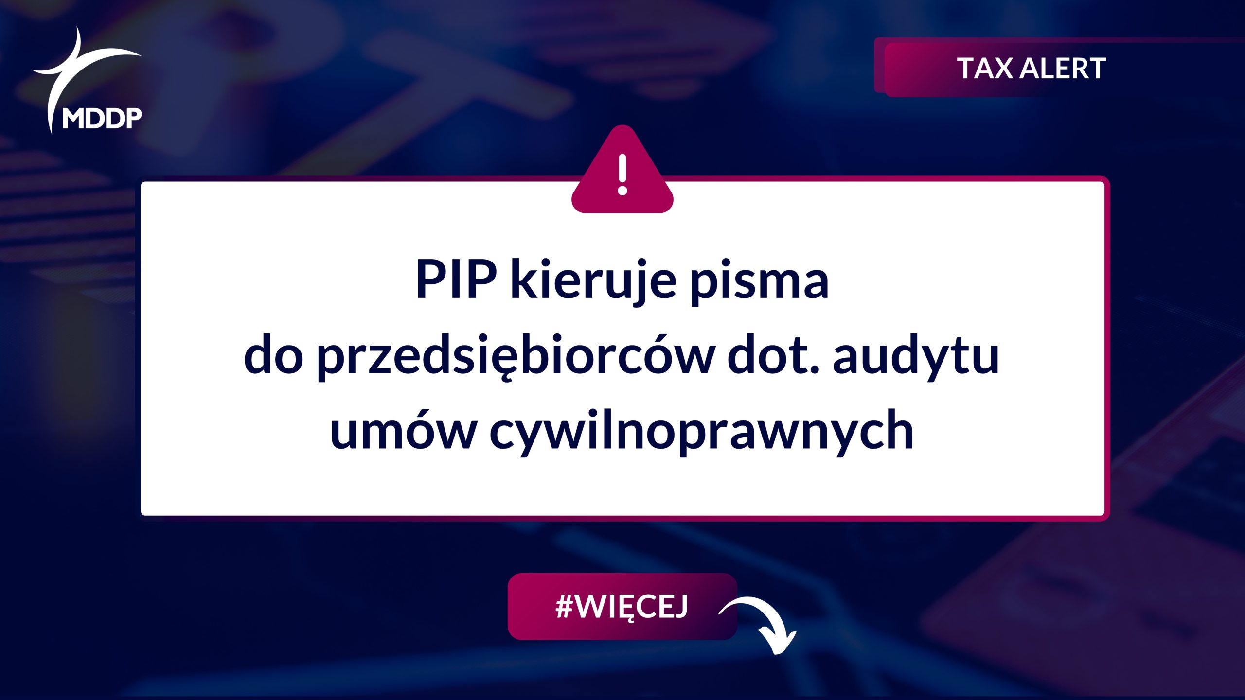PIP kieruje pisma do przedsiębiorców dot. audytu umów cywilnoprawnych PIP kieruje pisma do przedsiębiorców dot. audytu umów cywilnoprawnych