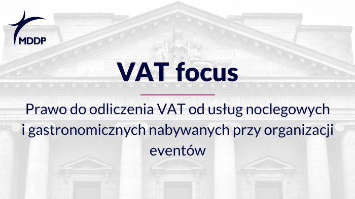 Prawo do odliczenia VAT od usług noclegowych i gastronomicznych nabywanych przy organizacji eventów Prawo do odliczenia VAT od usług noclegowych i gastronomicznych nabywanych przy organizacji eventów